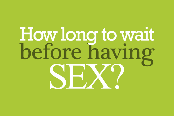 How Long To Wait Until Having Sex 1